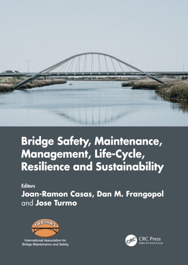 Bridge Safety, Maintenance, Management, Life-Cycle, Resilience, And Sustainability: Proceedings Of The Eleventh International Conference On Bridge Maintenance, Safety, And Management (Iabmas 2022), Barcelona, Spain, July 11-15, 2022