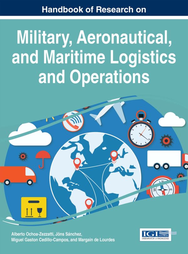 Handbook Of Military, Aeronautical, And Maritime Logistics And Operations