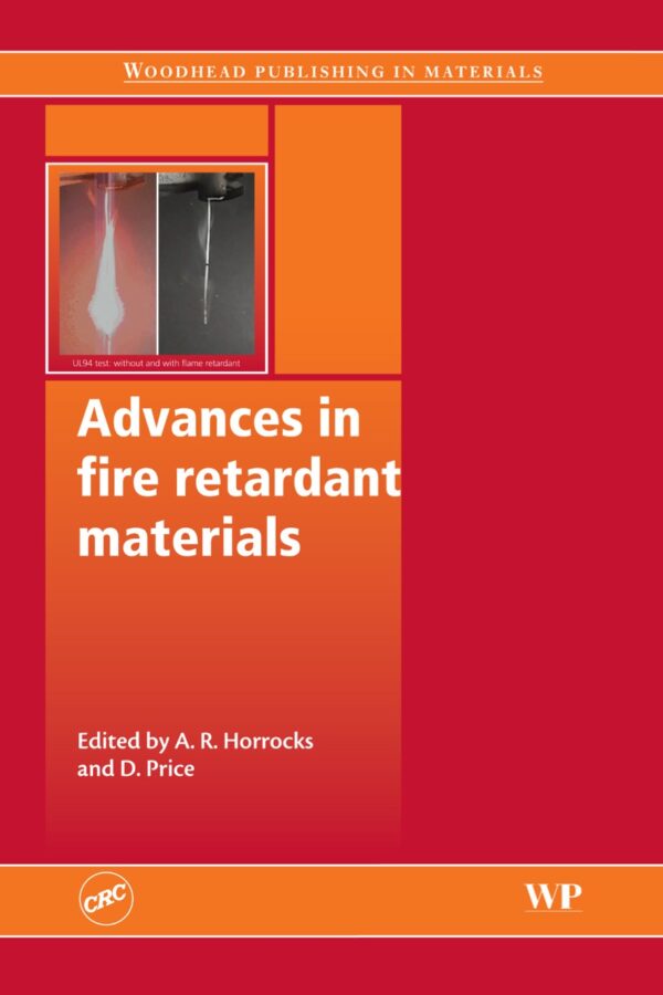 Advances In Fire Retardant Materials: A Comprehensive Guide To Enhancing Fire Safety