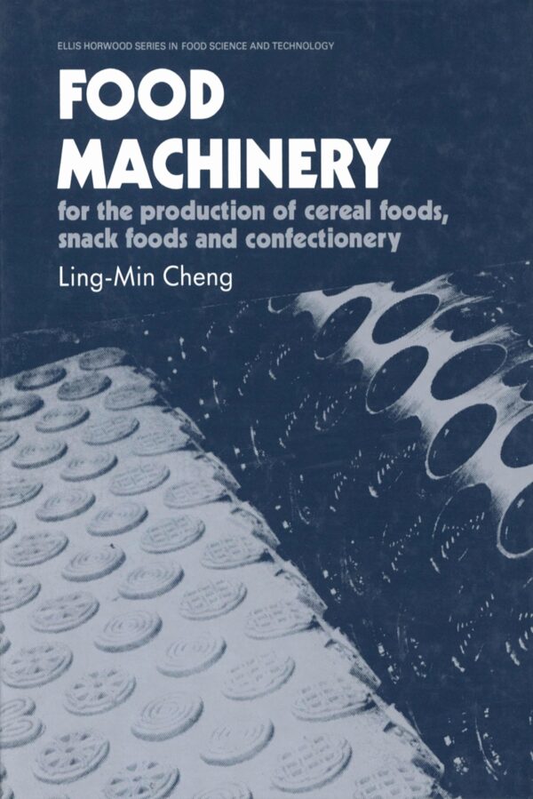 Food Machinery: For The Production Of Cereal Foods, Snack Foods, And Confectionery