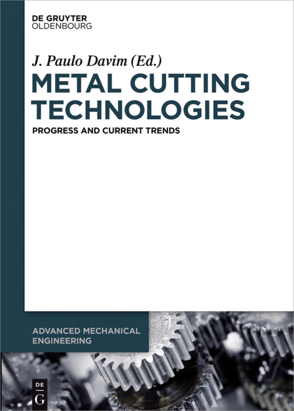 Metal Cutting Technologies: Progress And Current Trends (1St Edition)