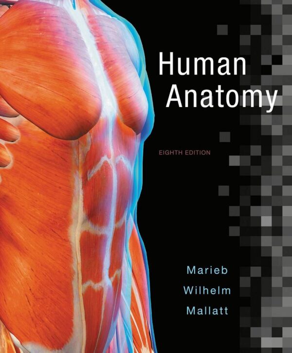 Human Anatomy 8Th Edition: A Comprehensive Guide To The Human Body