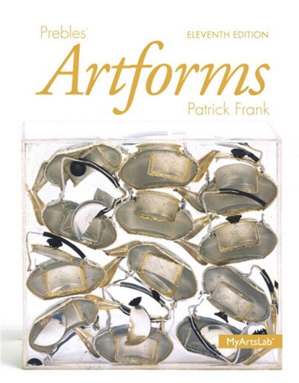 Preble'S Artforms, 11Th Edition: An Introduction To The Visual Arts