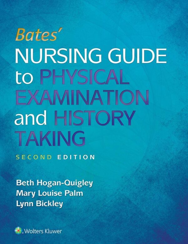 Bates' Nursing Guide To Physical Examination And History Taking: Master Essential Assessment Skills (2Nd Edition)