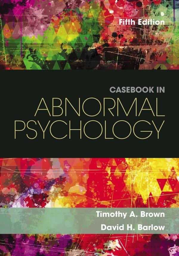 Abnormal Psychology Case Studies: Explore Real-Life Examples (5Th Edition)