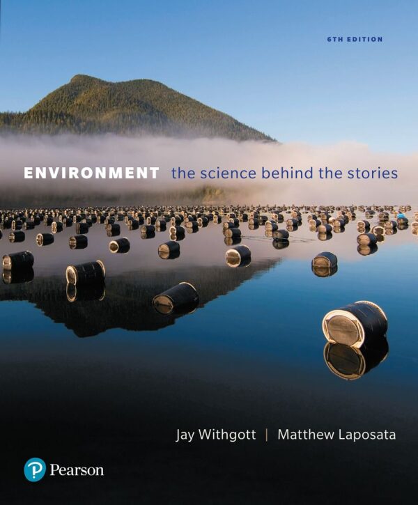 Environment: The Science Behind The Stories, 6Th Edition: Unveiling The Facts Of Our Planet