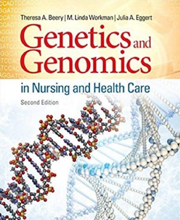 Essential Genetics And Genomics For Nurses: Principles And Applications (2Nd Edition)