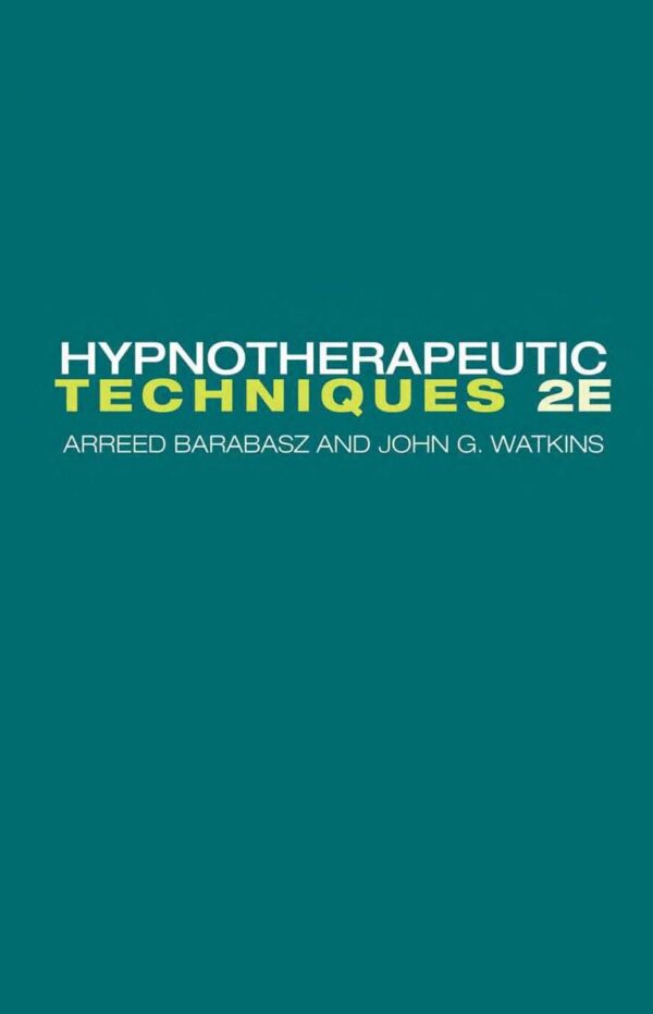 Hypnotherapy Techniques: A Practical Guide (2Nd Edition)