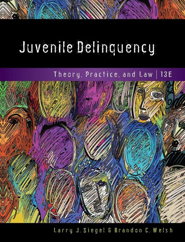 Juvenile Delinquency: Theory, Practice &Amp; Law, 13Th Edition: A Comprehensive Guide