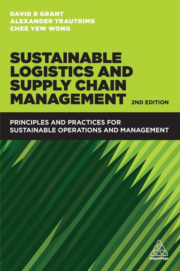 Sustainable Logistics &Amp; Supply Chain Management: Principles &Amp; Practices For Sustainable Operations (2Nd Edition)