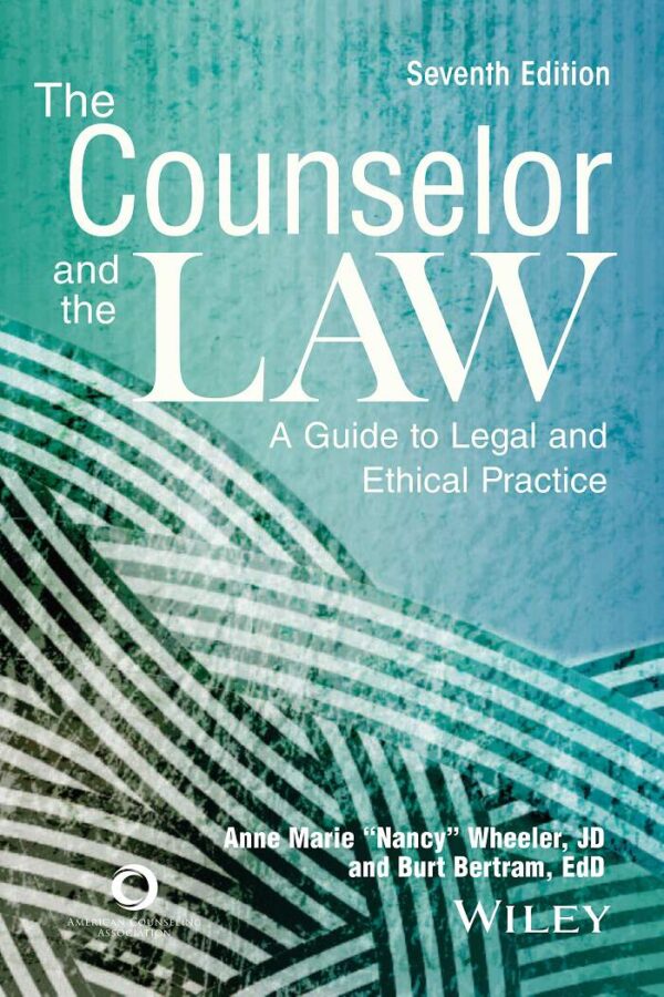 The Counselor And The Law: A Comprehensive Guide To Legal And Ethical Practice (7Th Edition)