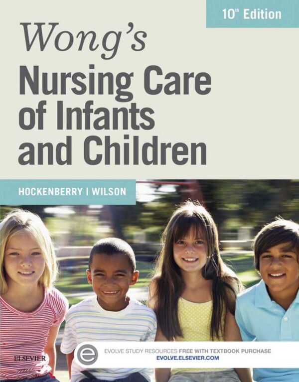 Wong'S Nursing Care Of Infants And Children, 10Th Edition: Comprehensive Study Guide And Review