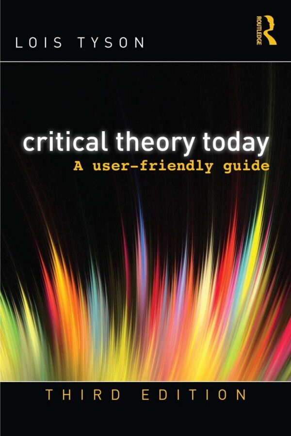 A User-Friendly Guide To Critical Theory Today: Third Edition