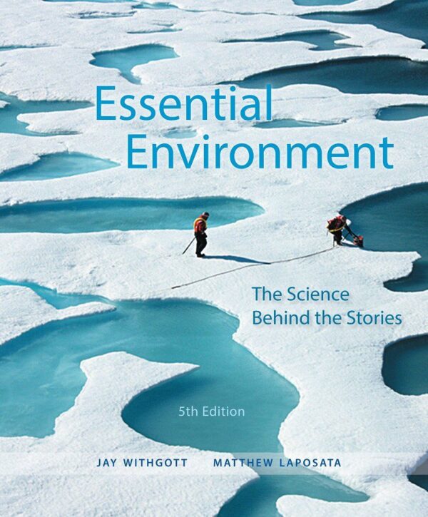 Essential Environment: The Science Behind The Stories, 5Th Edition - Understanding Our Planet'S Critical Issues