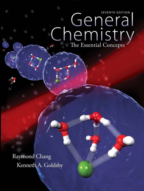 General Chemistry: The Essential Concepts, 7Th Edition: Master Fundamental Chemical Principles