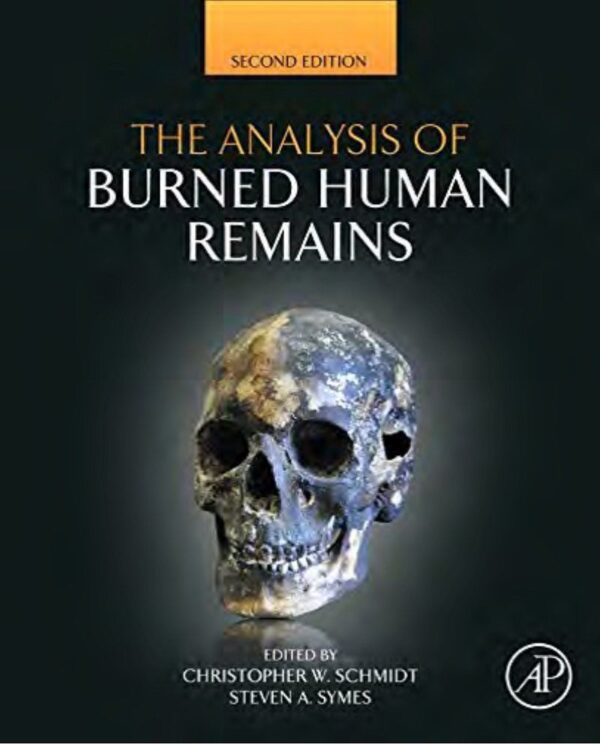 Forensic Anthropology: Analyzing Burned Human Remains (2Nd Edition)