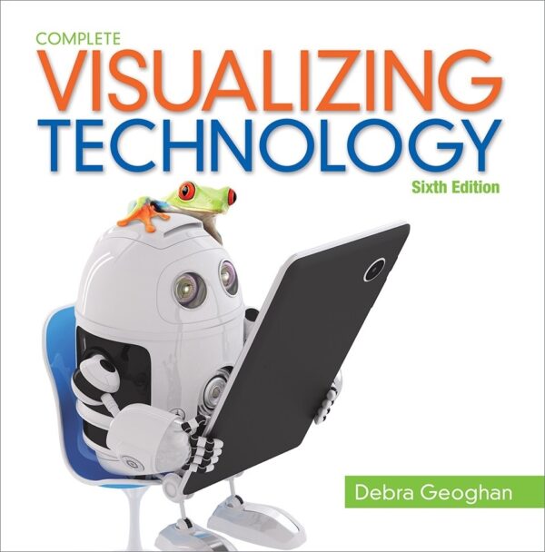 Visualizing Technology: An Introduction (6Th Edition) - Geoghan Visualizing Technology Series