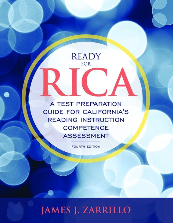 Ready For Rica: A Test Preparation Guide For California'S Reading Instruction Competence Assessment4Th Edition