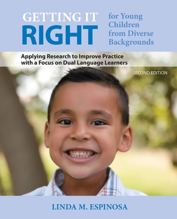 Getting It Right For Young Children From Diverse Backgrounds: Applying Research To Improve Practice With A Focus On Dual Language Learners 2Nd Edition