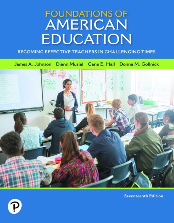 Foundations Of American Education: Becoming Effective Teachers In Challenging Times 17Th Edition