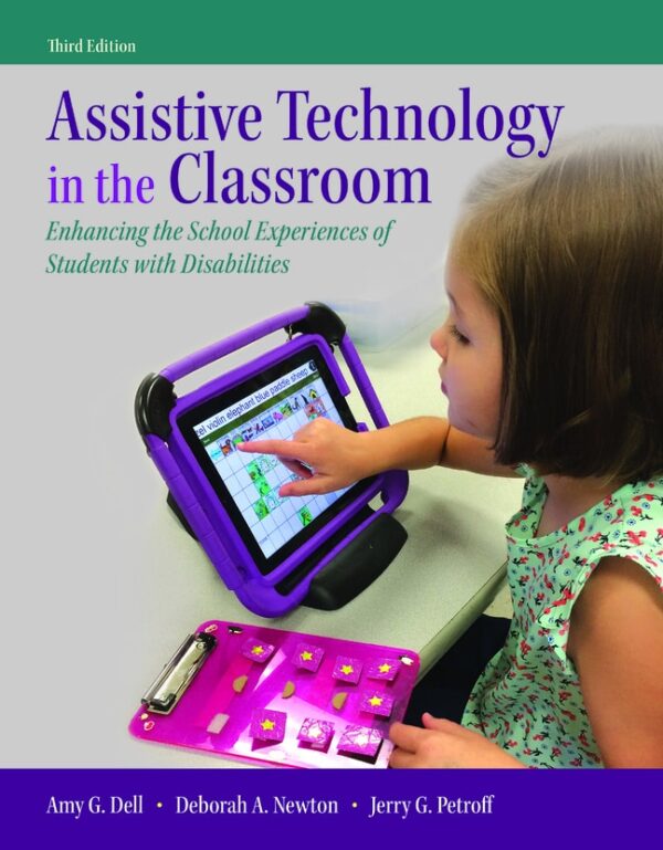 Assistive Technology In The Classroom: Enhancing The School Experiences Of Students With Disabilities 3Rd Edition