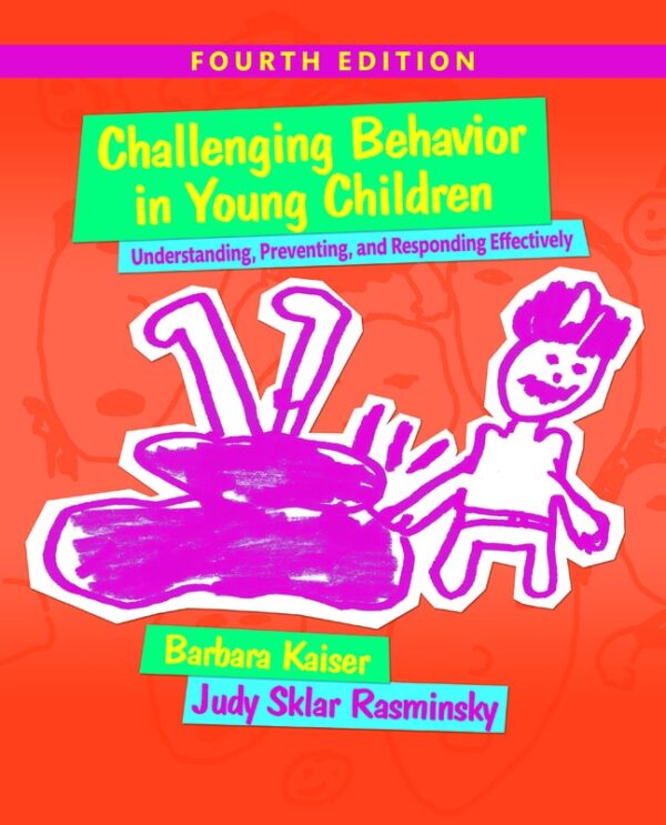 Challenging Behavior In Young Children: Understanding, Preventing And Responding Effectively 4Th Edition