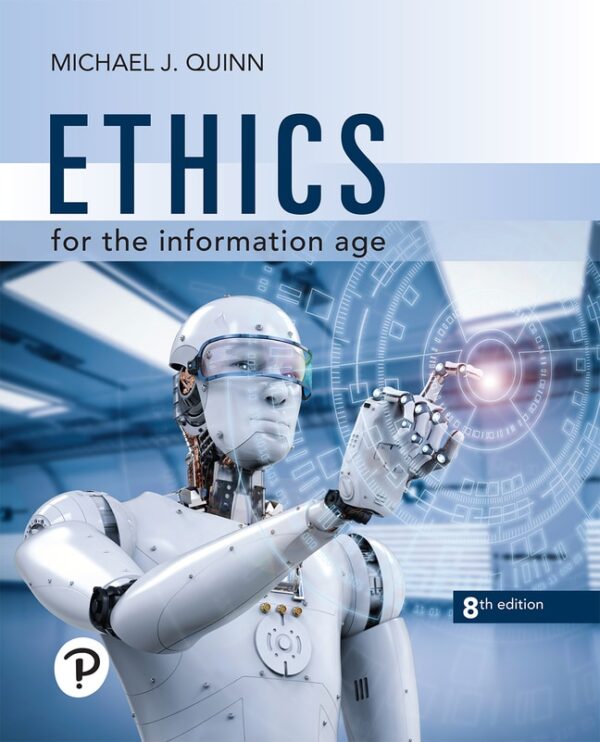 Ethics For The Information Age 8Th Edition