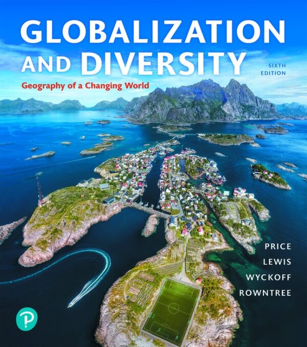 Globalization And Diversity: Geography Of A Changing World6Th Edition