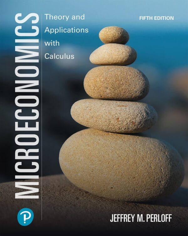 Microeconomics: Theory And Applications With Calculus 5Th Edition