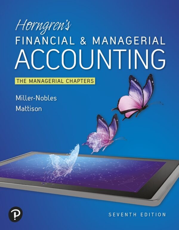 Horngren'S Financial &Amp; Managerial Accounting: The Managerial Chapters 7Th Edition