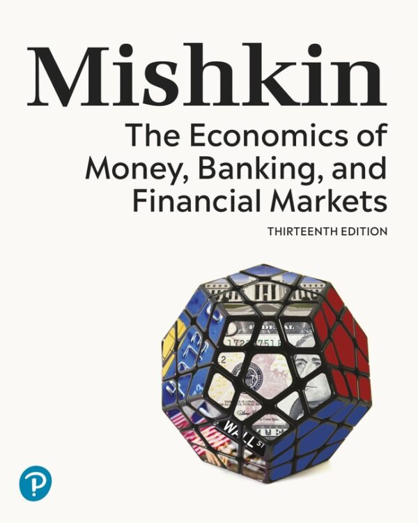 Economics Of Money, Banking, And Financial Markets, The 13Th Edition