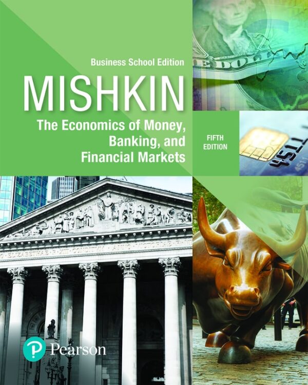 Economics Of Money, Banking And Financial Markets, The, Business School Edition 5Th Edition