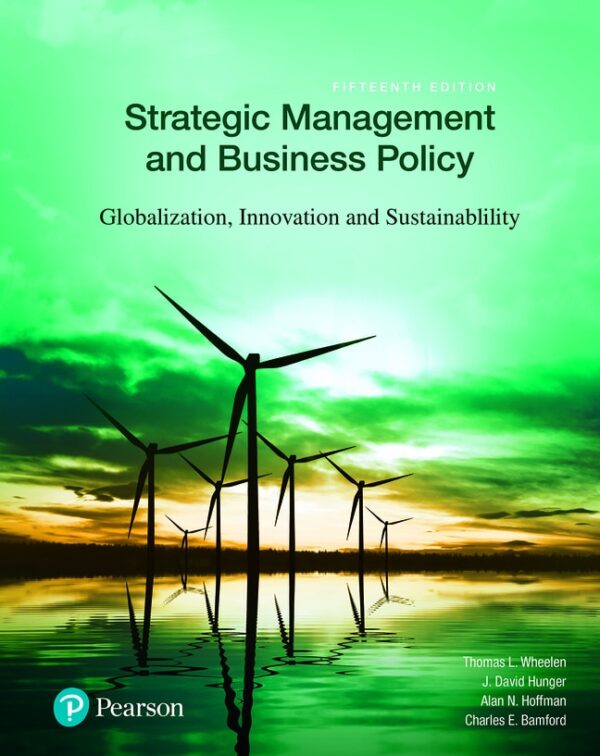 Strategic Management And Business Policy: Globalization, Innovation, And Sustainability 15Th Edition