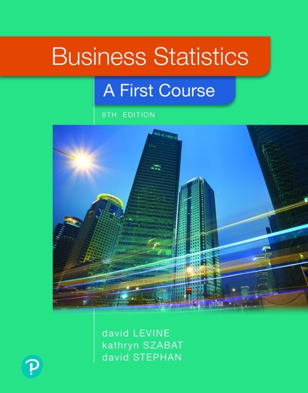 Business Statistics: A First Course 8Th Edition