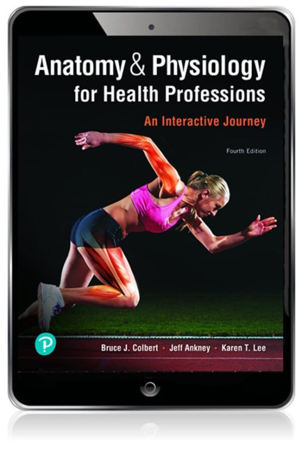 Anatomy &Amp; Physiology For Health Professions: An Interactive Journey 4Th Edition