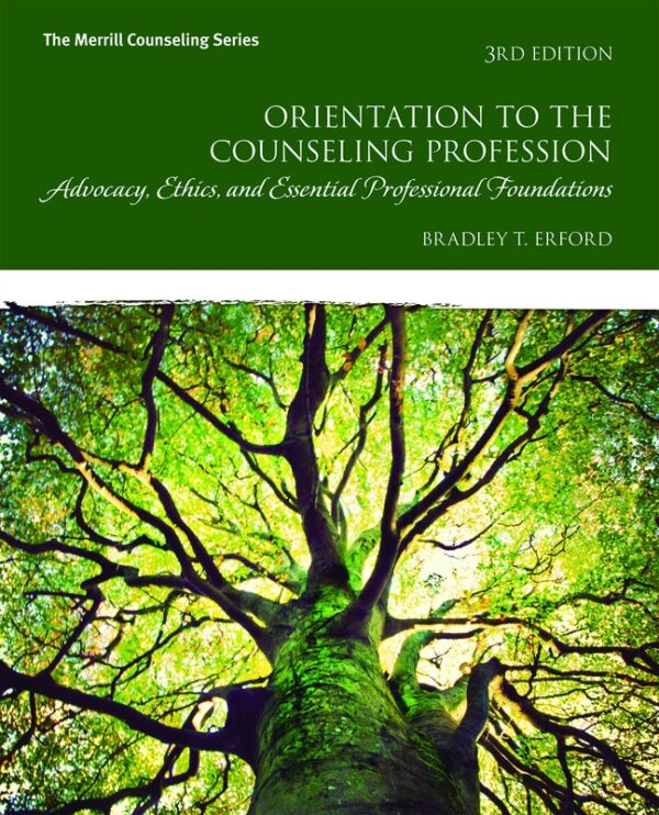 Orientation To The Counseling Profession: Advocacy, Ethics, And Essential Professional Foundations 3Rd Edition