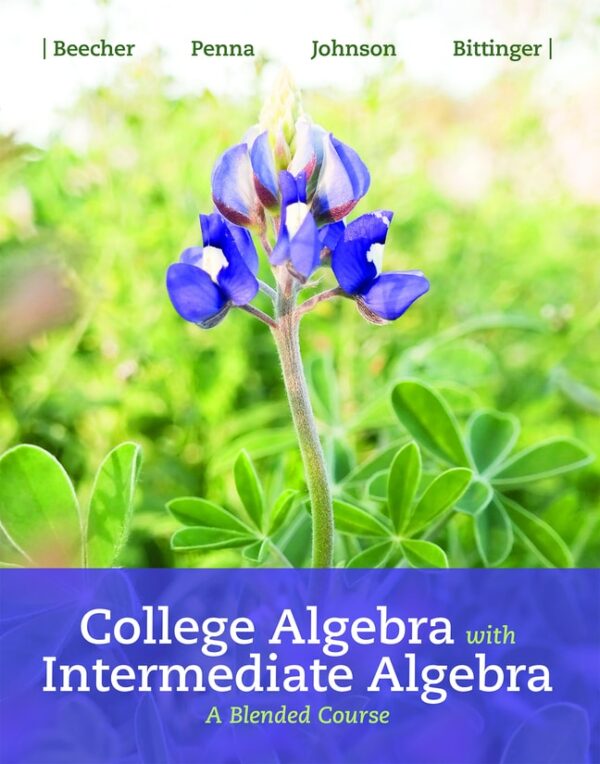 College Algebra With Intermediate Algebra: A Blended Course 1St Edition