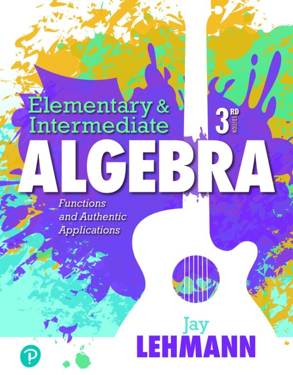 Elementary &Amp; Intermediate Algebra: Functions And Authentic Applications 3Rd Edition