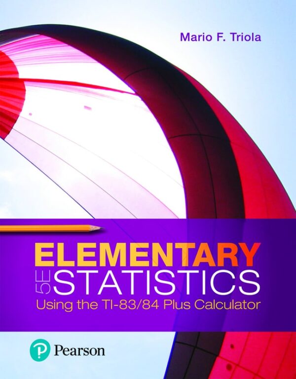 Elementary Statistics Using The Ti-83/84 Plus Calculator 5Th Edition