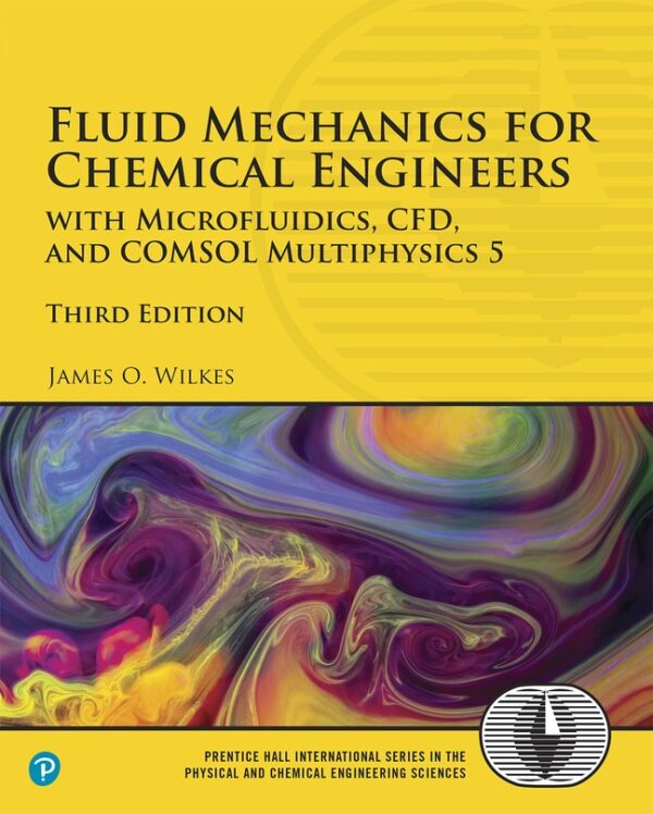 Fluid Mechanics For Chemical Engineers: With Microfluidics, Cfd, And Comsol Multiphysics 5 3Rd Edition