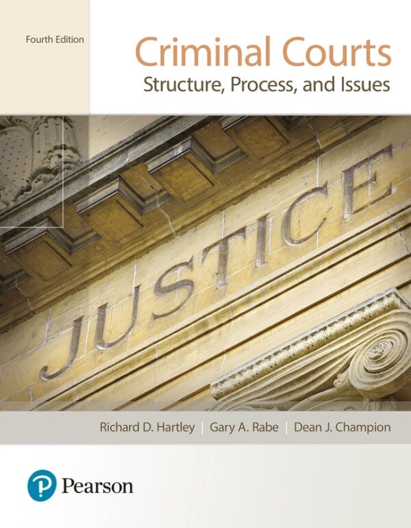 Criminal Courts: Structure, Process, And Issues 4Th Edition