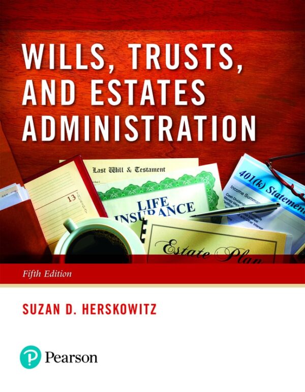 Wills, Trusts, And Estates Administration 5Th Edition