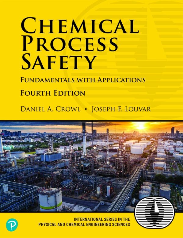 Chemical Process Safety: Fundamentals With Applications 4Th Edition