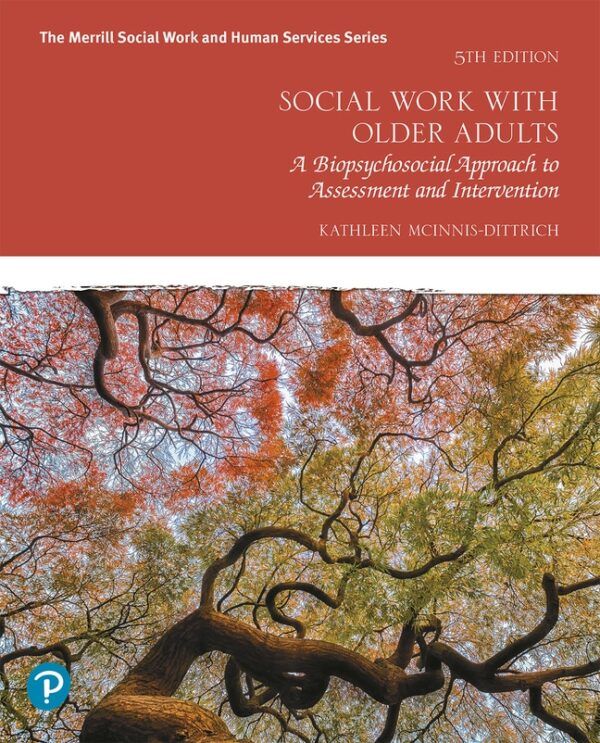 Social Work With Older Adults: A Biopsychosocial Approach To Assessment And Intervention 5Th Edition