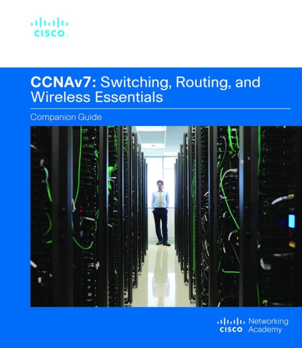 Switching, Routing, And Wireless Essentials Companion Guide (Ccnav7) 1St Edition