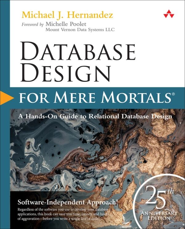 Database Design For Mere Mortals: 25Th Anniversary Edition 4Th Edition