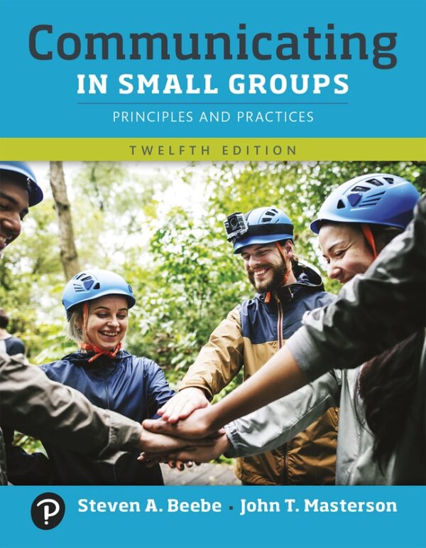 Communicating In Small Groups: Principles And Practices 12Th Edition