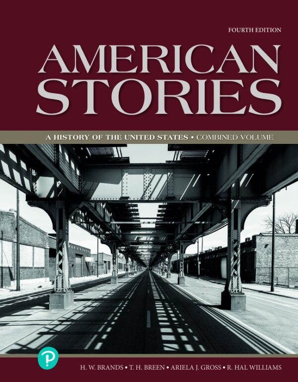 American Stories: A History Of The United States, Combined Volume 4Th Edition