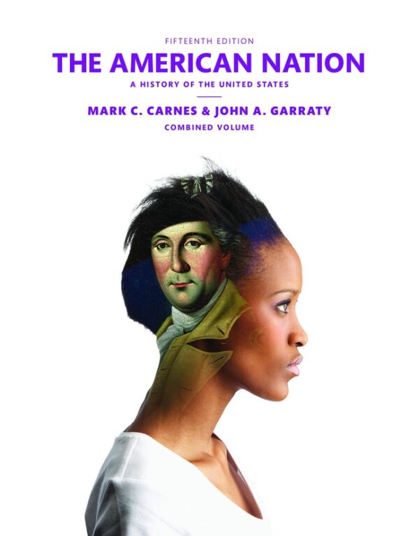 American Nation, The: A History Of The United States, Combined Volume 15Th Edition