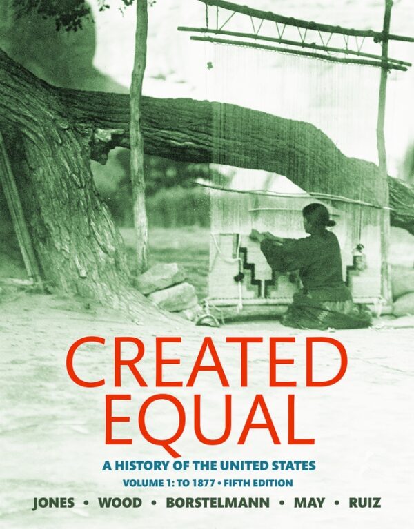 Created Equal: A History Of The United States, Volume 1 5Th Edition